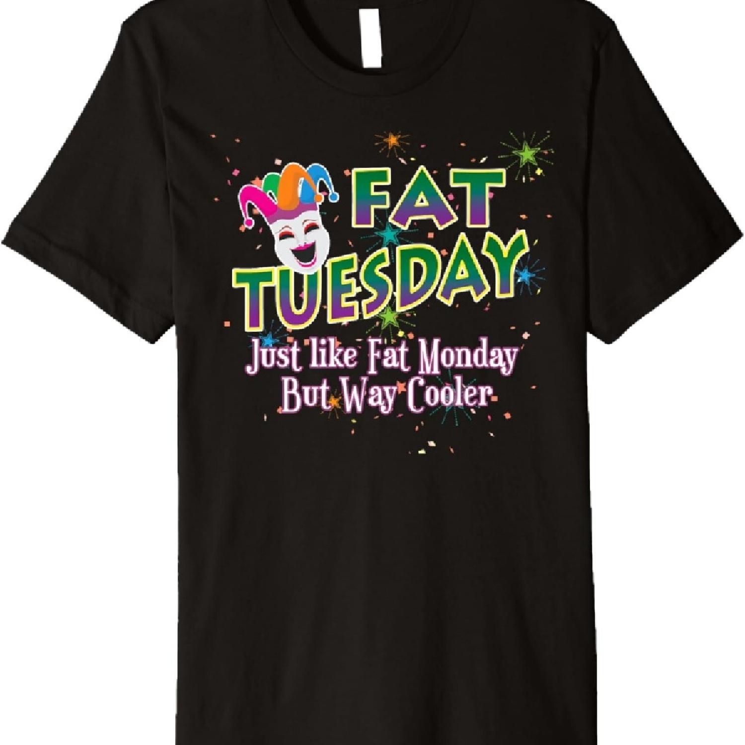 

Fat Tuesday Just Like Fat Monday But Way Cooler Mardi Gras Premium T-Shirt XXXXXL чорний