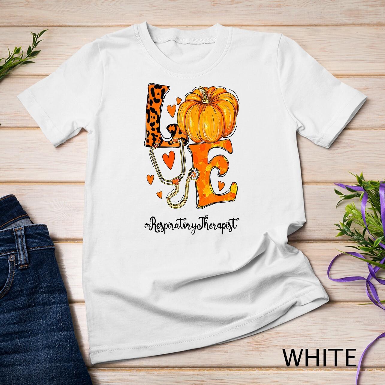 Love Pumpkin Respiratory Therapist Fall Thanksgiving Nursing Unisex T-Shirt Mens Womens Tees Top L