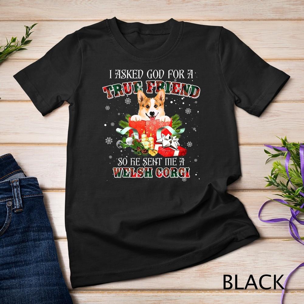 I Asked God For A True Friend Welsh Corgi Christmas Pajama Unisex T-shirt