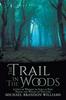 The The Trail In the Woods : A Gift of Wisdom To Sons As They Travel the Woods of This Life Book