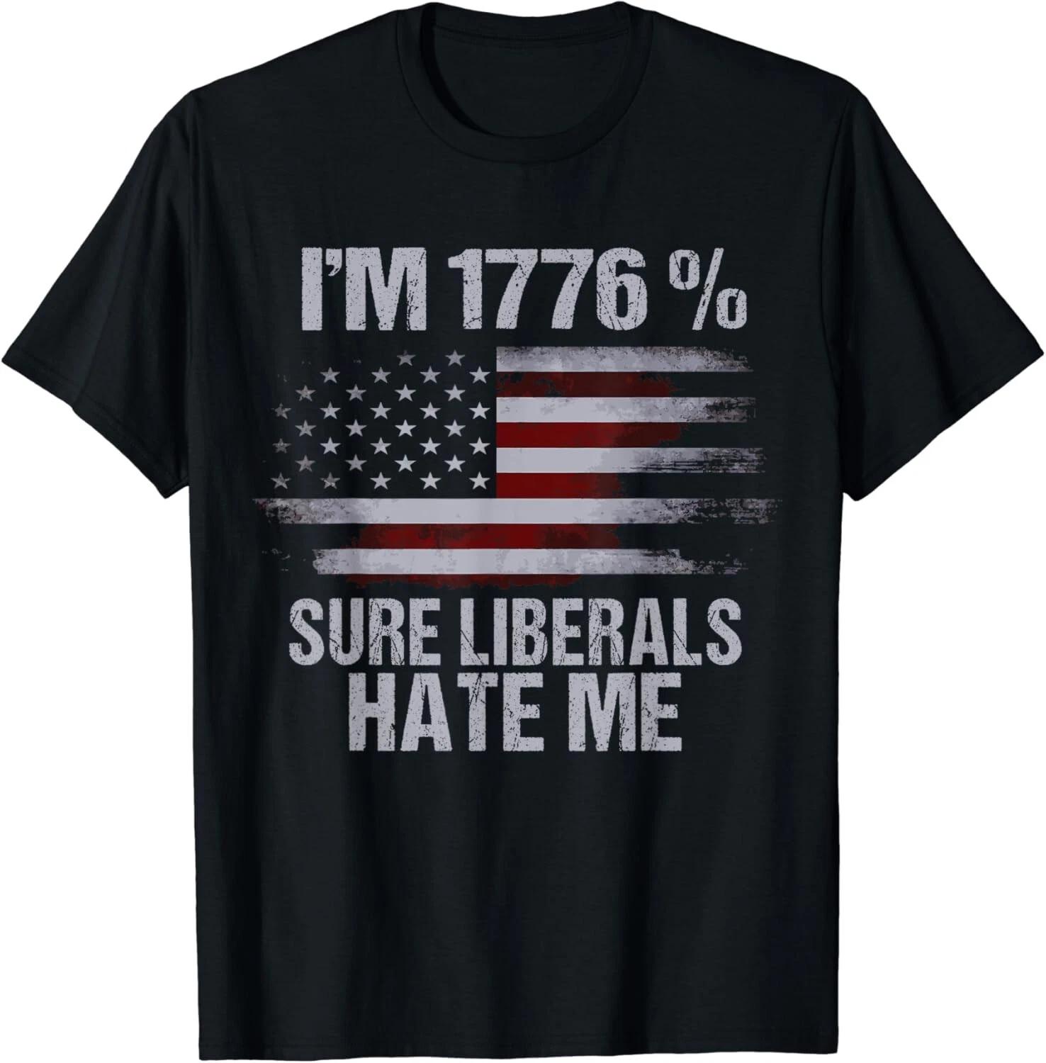 

Anti Liberal T-Shirts - Liberals Hate Me Patriotic Gift Unisex T-Shirt 4XL
