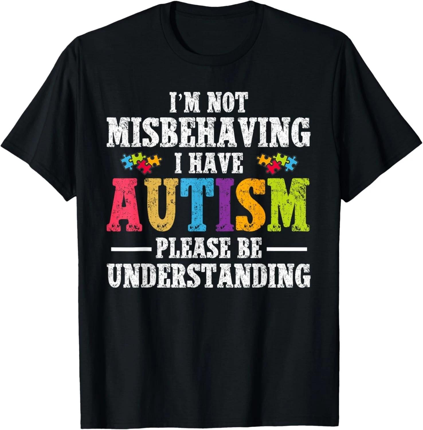 I m not misbehaving I Have Autism Funny Autism Awareness Gift Unisex T-Shirt 4XL