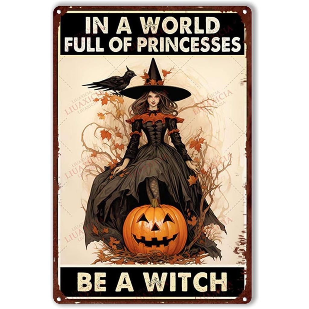 In A World Full of Princesses Be A Witch Happy Halloween Metal Tin signs Indoor & Outdoor Home Bar Coffee Wall Decor Posters