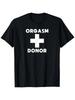 Orgasm Donor Cross Funny T-Shirt T-Shirt