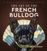 Kniha The Art of the French Bulldog : A Most Celebrated Breed