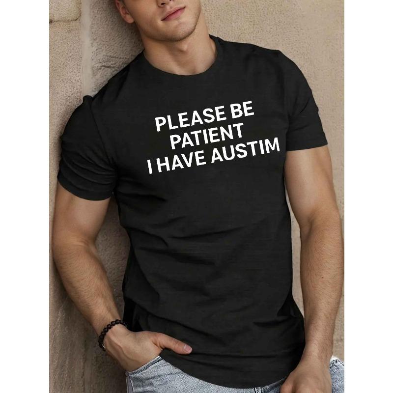 Men'S Casual Crew Neck T-Shirt with "Please Be Patient I Have Austism" Slogan, Slight Stretch, Regular Fit, Summer Short Sleeve Top
