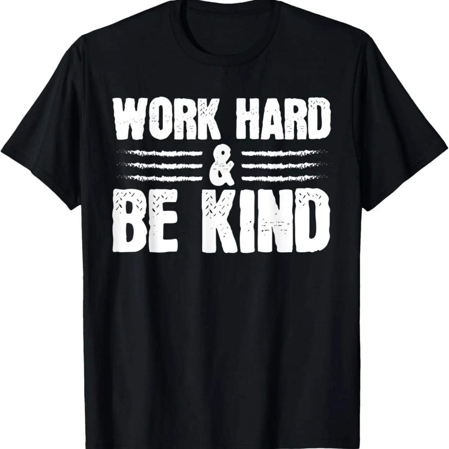 Work Hard And Be Kind Kindness T-Shirt S
