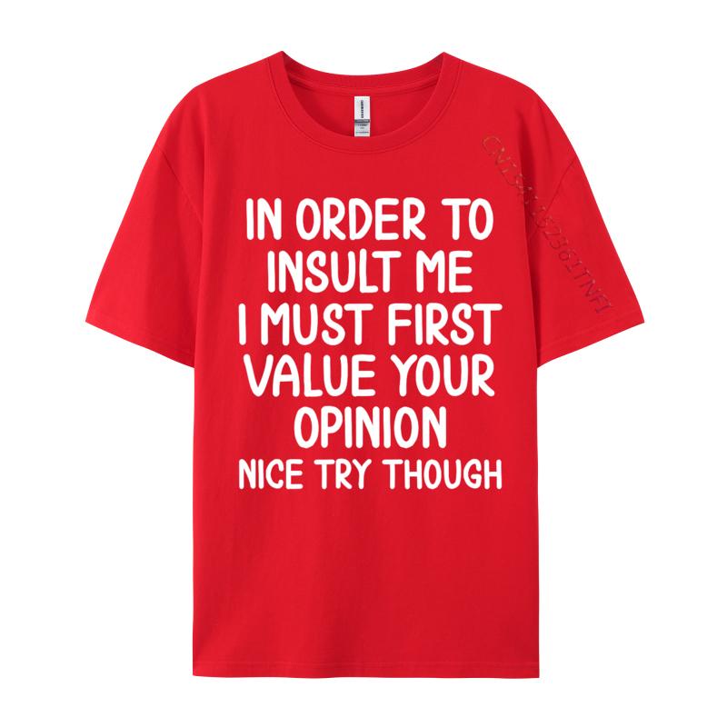 Funny In Order To Insult Me Joke Sarcastic Casual Europe T Shirt Fall Cotton Boy T Shirt Europe Luxury Designer T-Shirts