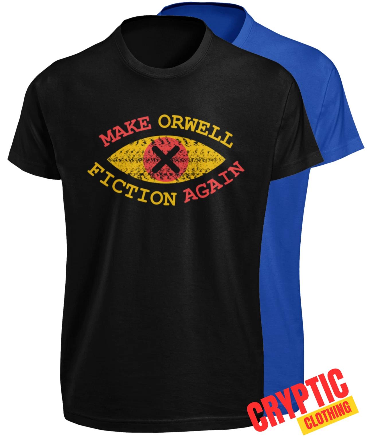 Make George Orwell Fiction Again T SHIRT S-3XL Freedom Fighter 1984 Quote TEE XL