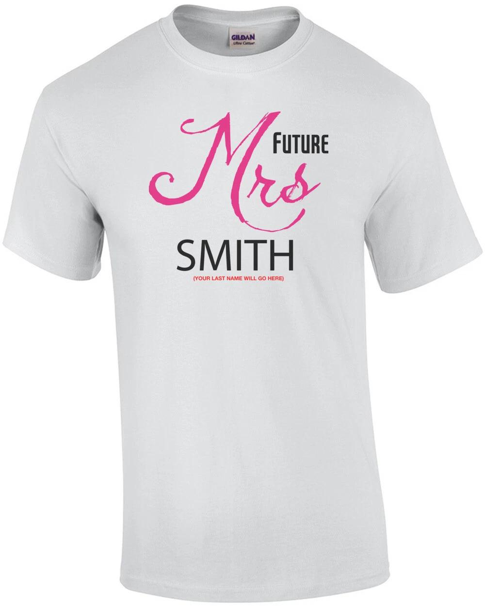 Future Mrs. Choose Your Name Shirt S