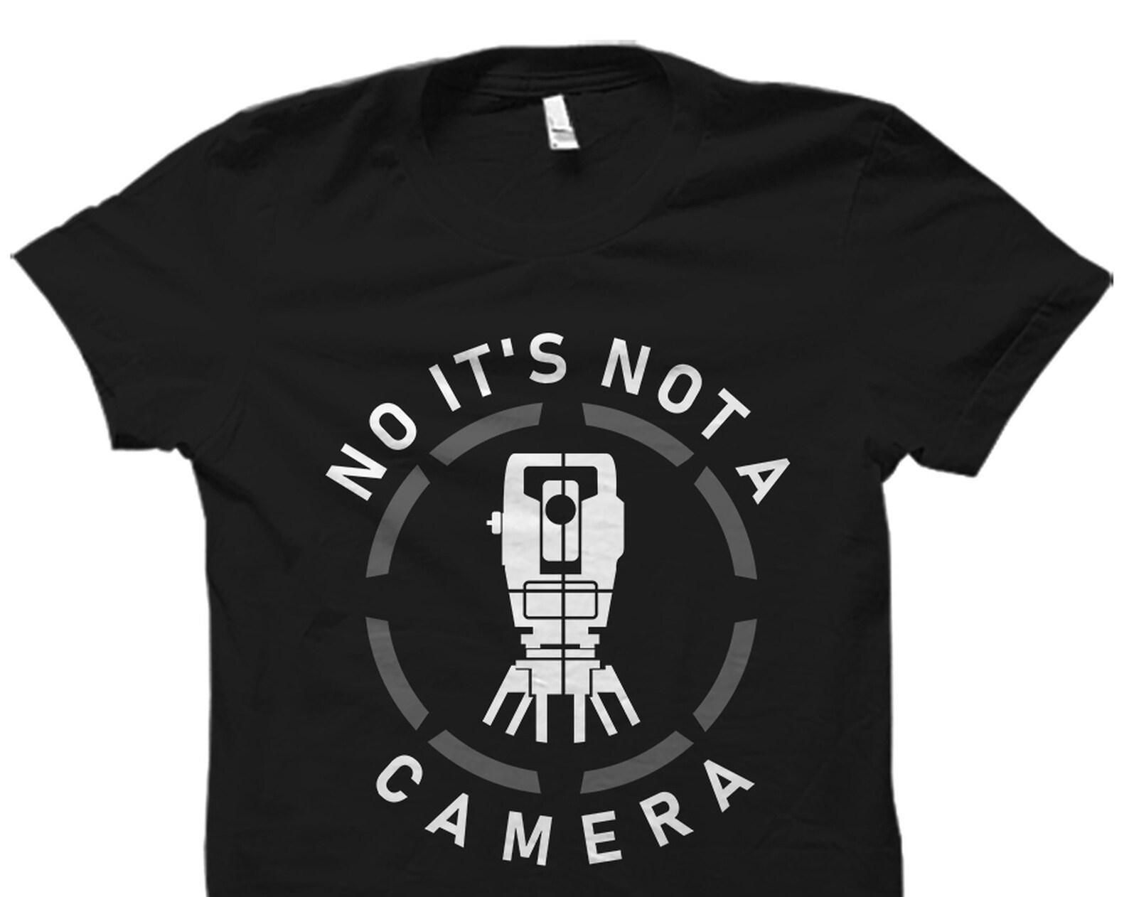 Surveying Gift. Surveying Shirt. Surveyor Gift. Surveyor Shirt. Analyst Gift. Land Surveying Gift. Land Surveyor. It s Not A Camera #OS6070 2XL