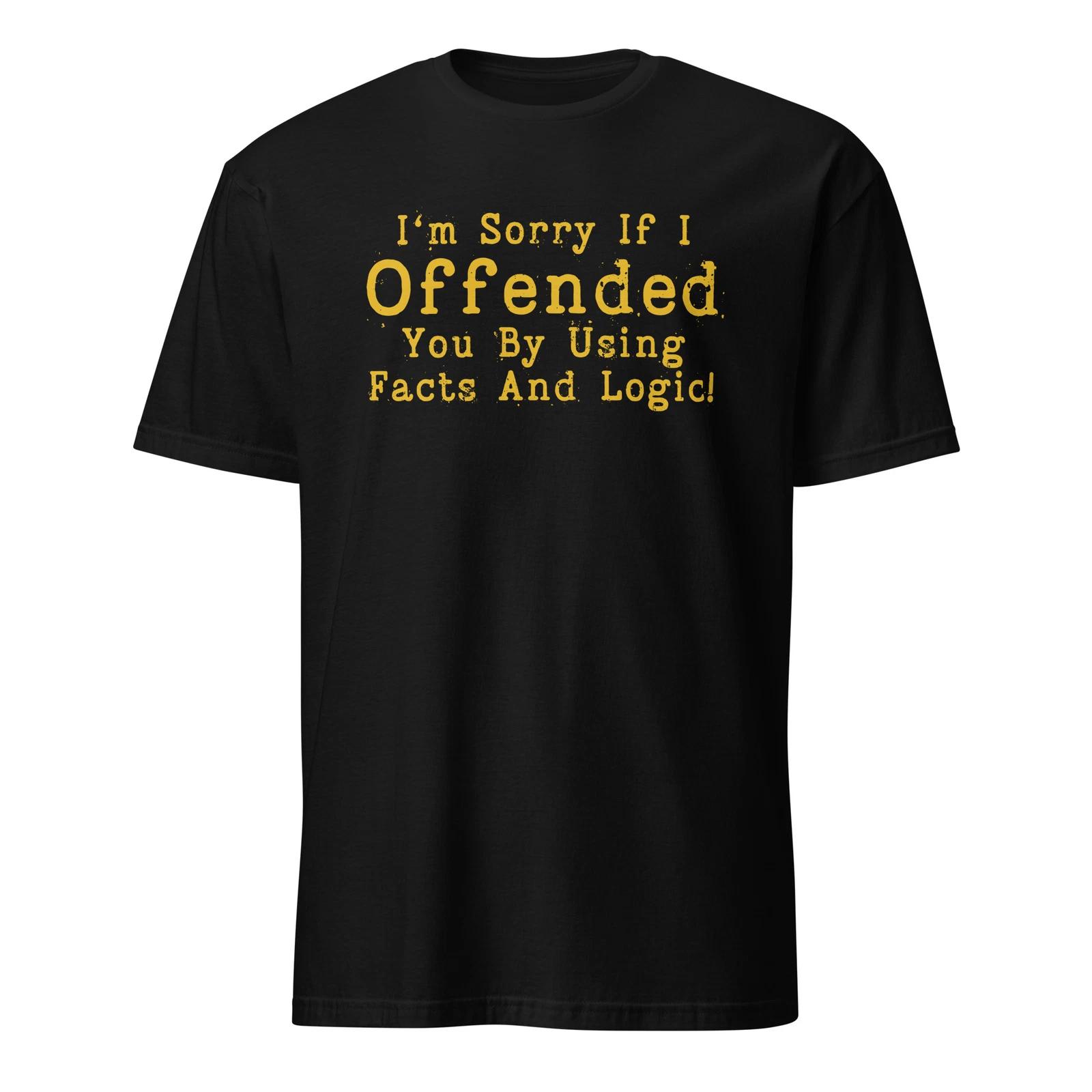 Funny Facts and Logic, Sarcastic Saying Quote, Hilarious Jokes Unisex T- Shirt 4XL