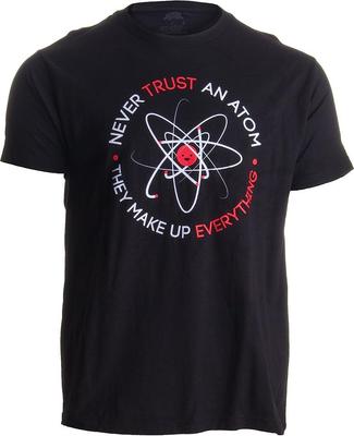 Never Trust An Atom, They Make Up Everything Funny T-Shirt Classic T-shirt