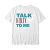 Talk Dirty To Me Drinking Martini Funny TShirt Discount Casual Tshirts Cotton Tops Shirts For Unisex Normal