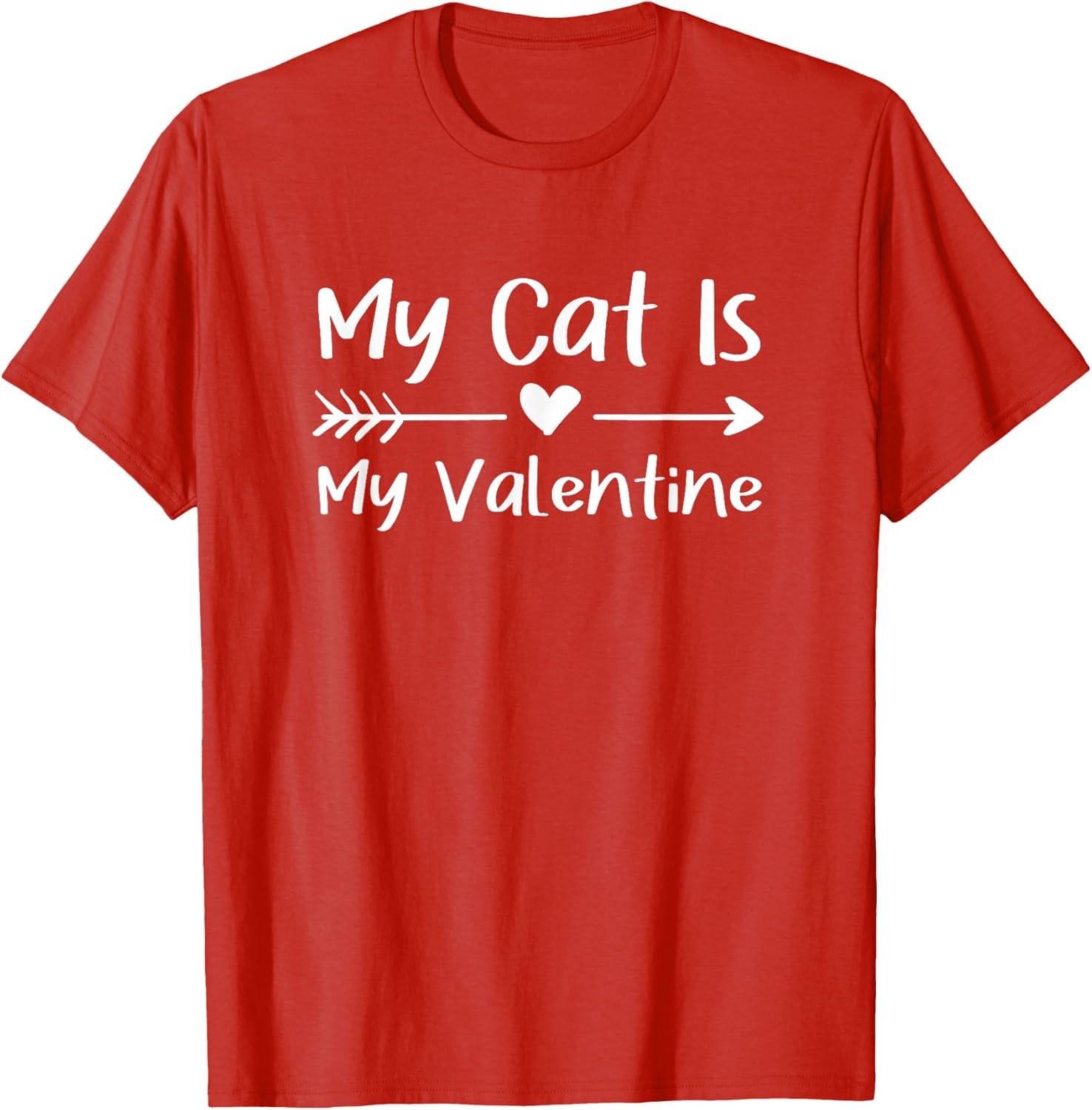 My Cat Is My Valentine Valentine s Day T-Shirt S