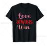 Love Always Win Funny Valentines Day T-Shirt Valentine'S Day Design Apparel Gifts