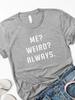 Ich Seltsam Immer Buchstabenaufdruck Damen T-Shirt Kurzarm O-Ausschnitt Locker Damen T-Shirt Damen T-Shirt Tops Kleidung Camisetas Mujer