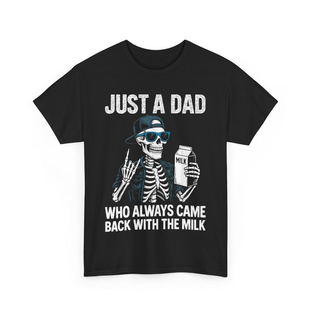 

Father Just a Dad Who Always Came Back With The Milk Skeleton Dad Funny Shirt 3XL