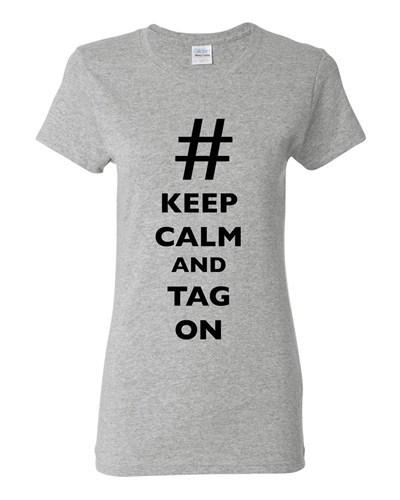 Ladies Keep Calm And Tag On # Hashtag Funny Novelty DT T-Shirt Tee Unisex T-Shirt