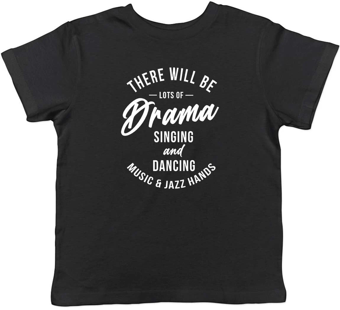 

There will be Lots of Drama Singing Dancing Music & Jazz Hands Kids T-Shirt 150