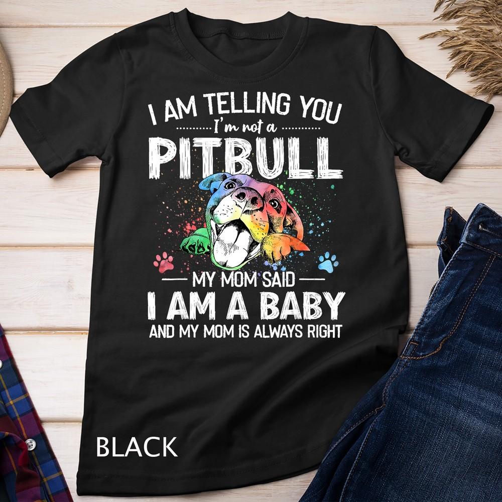 

I Am Telling You I m Not A Pitbull Dog Owners Gifts T-Shirt Unisex T-shirt XL