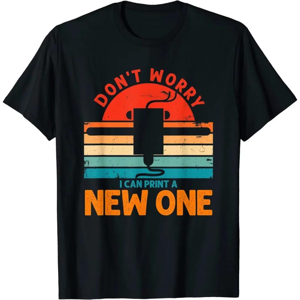 Vintage 3D Printer Don't Worry I Can Print A New One Funny T-Shirt Anime Clothes Mens T Shirts Four Seasons Tees