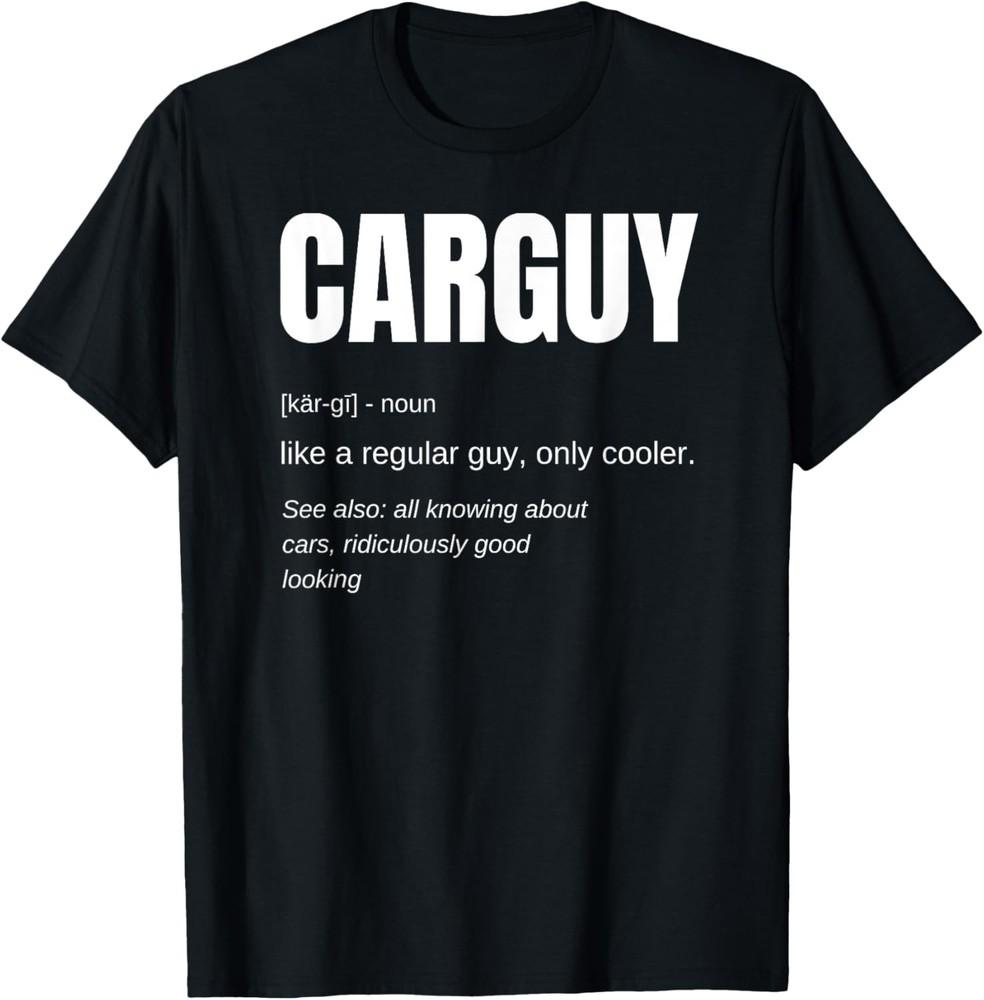 Funny Car Guy T-shirt Gift Car Guy Definition Unisex T-Shirt XXL