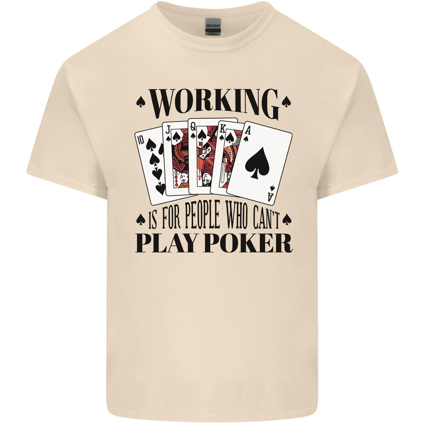 

Working is for People Who Can t Play Poker Mens Light Cotton T-Shirt Mens Womens Tees Top S