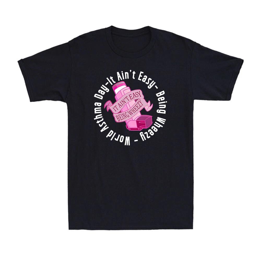 It Ain t Easy Being Wheezy World Asthma Day Inhaler Joke Men s Cotton T-Shirt L