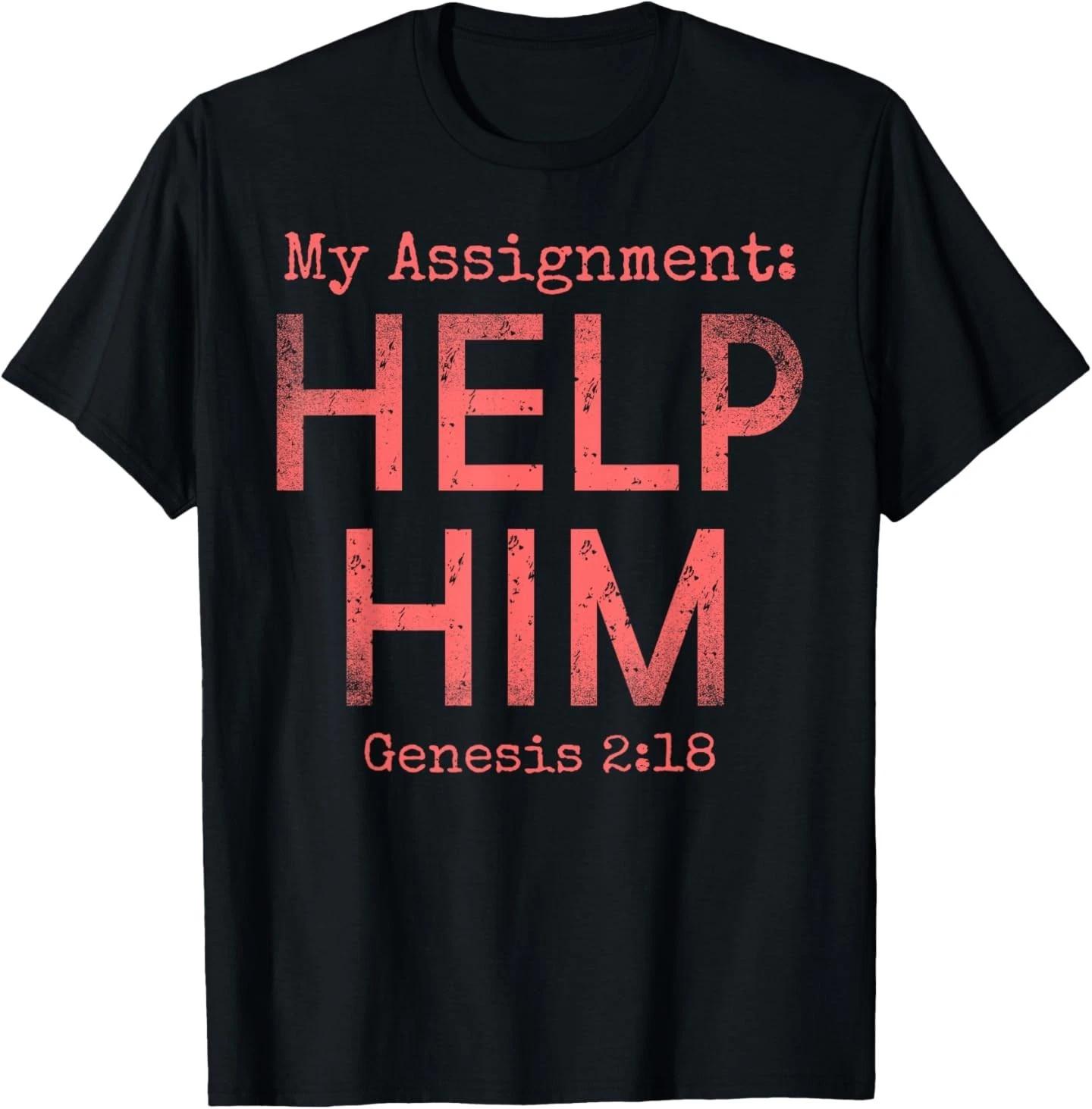 

My Assignment Help Him Genesis 2-18 Christian Faith T-Shirt 4XL