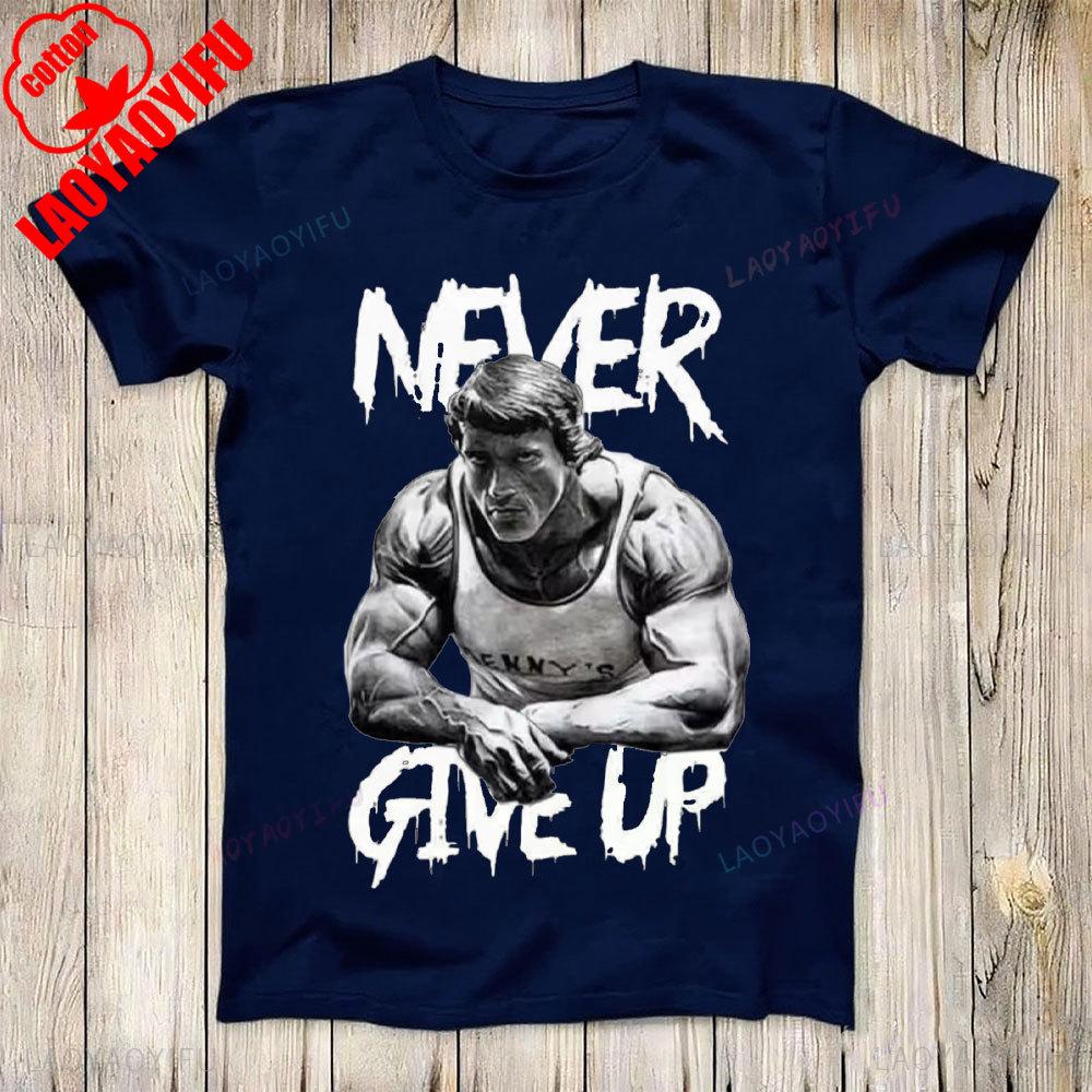 Arnold Schwarzenegger Nikdy se nevzdávej GYM Motivace Top Tričko Bestseller Narozeninový dárek Muži Ženy Unisex Tričko