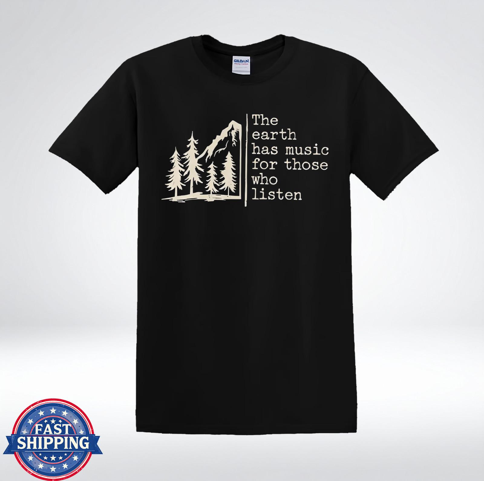 The Earth Has Music For Those Who Listen Nature Quote T-Shirt XXXXL