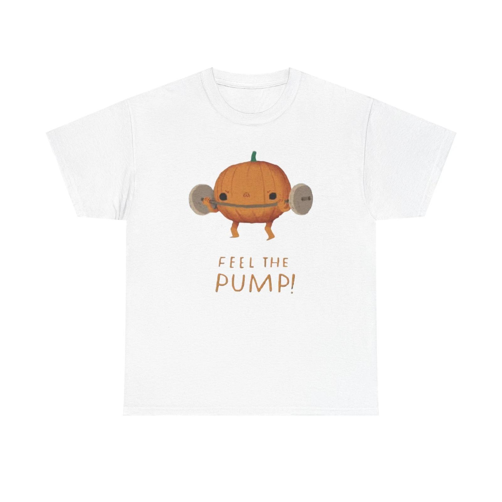 Men s and Women s T-shirts Feel The Pump Pumpkin Graphic M