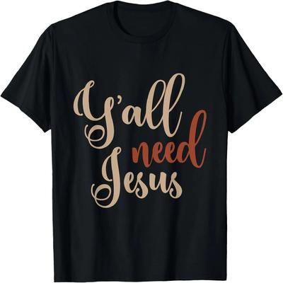 Y'all Need Jesus - Big Time - T-Shirt