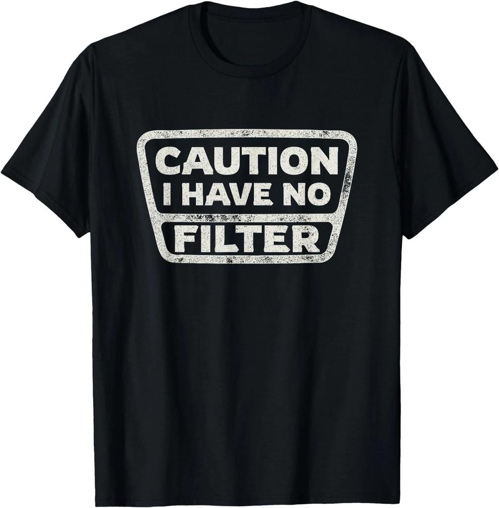 Funny Sarcastic Caution I Have No Filter Sarcasm Joke Humor T-Shirt