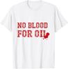 No Blood for Oil TShirt Unisex T-Shirt