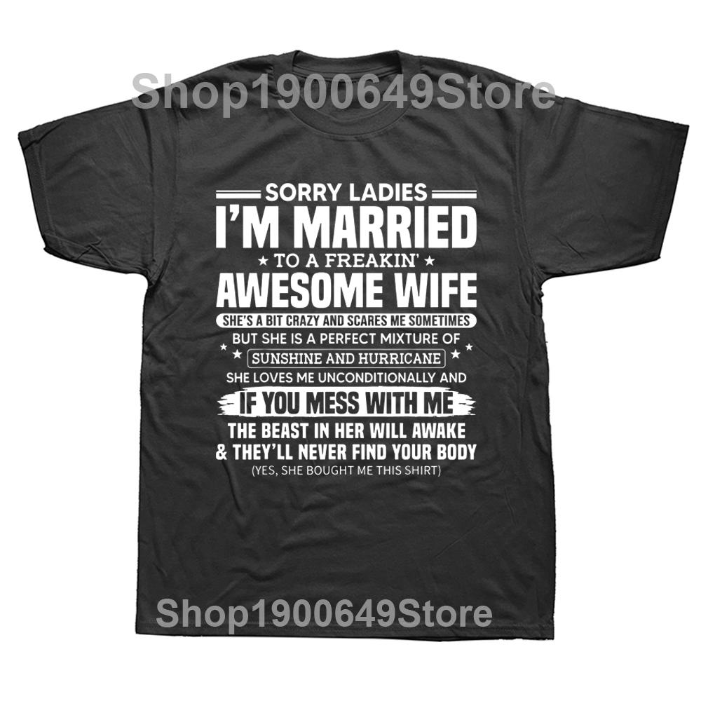 Funny Sorry Ladies Im Married To Awesome Wife Gift T Shirts Graphic Cotton Streetwear Short Sleeve Summer Tshirt Mens Clothing