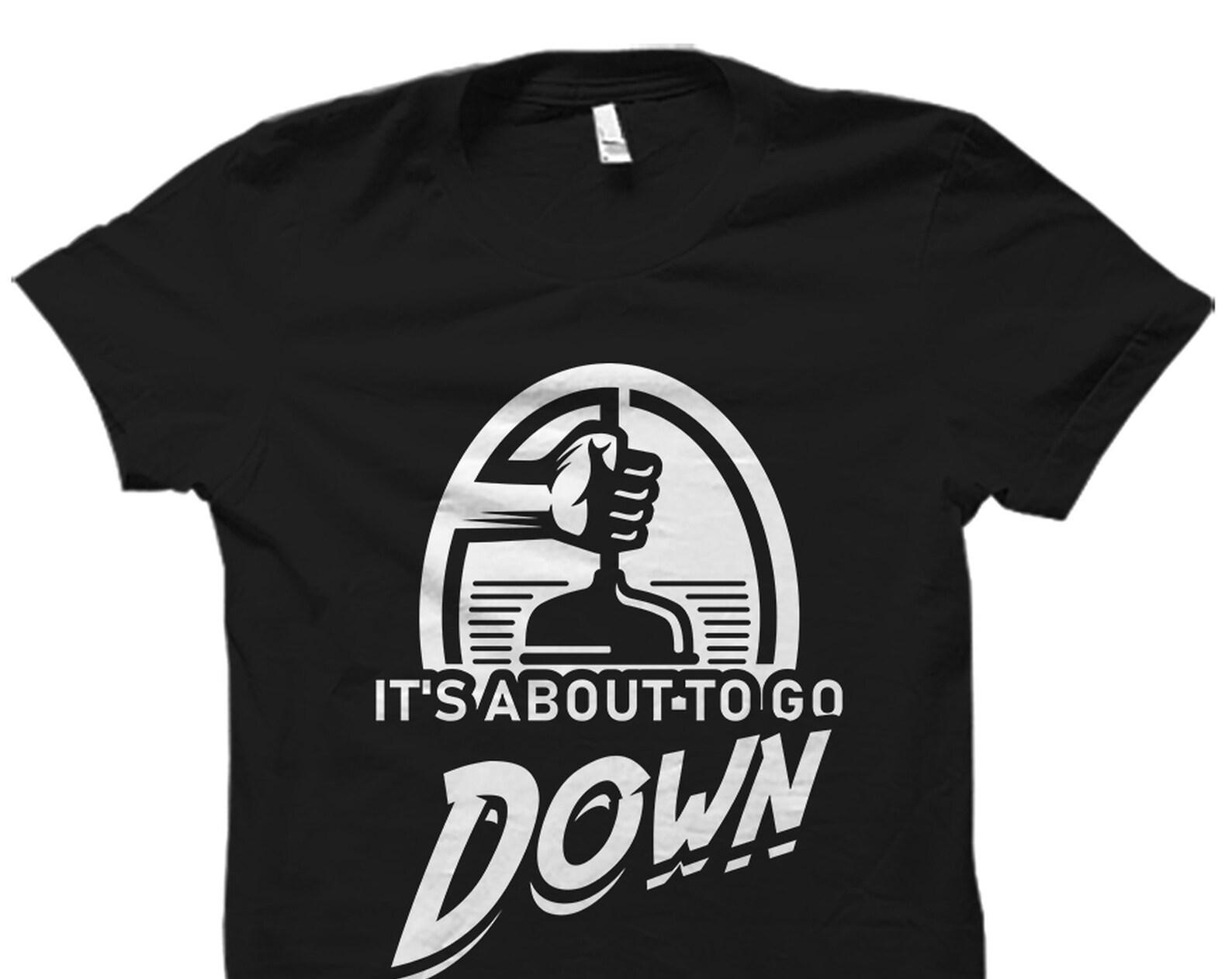 Plumber Gift. Funny Plumbing Puns Shirt. Plumbing Gift. Plumber Gift. Steamfitter Shirt. Steamfitter Gift. Handyman About To Go Down #OS2422 S