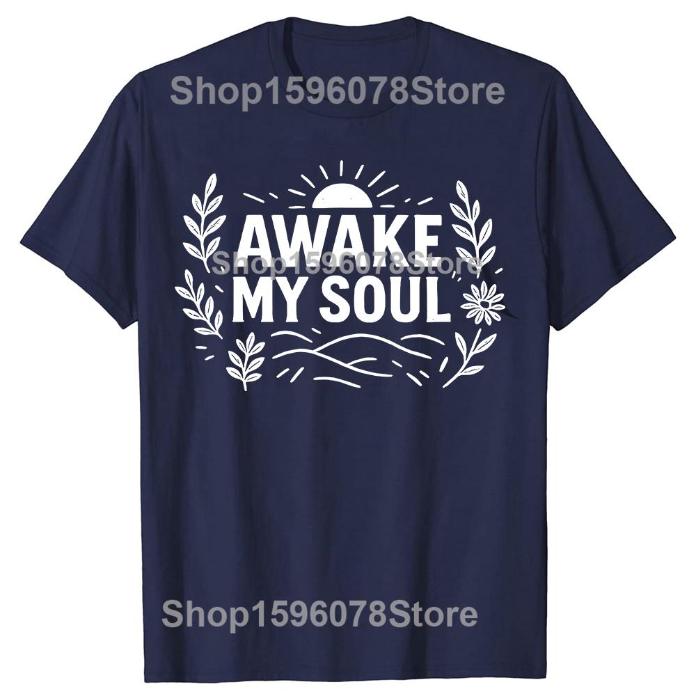 

Funny Awake My Soul T Shirts Men Women Casual Cotton Humor Streetwear Tee Shirt Short Sleeve Unisex Loose Crewneck Clothing S