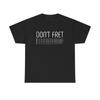 Dont Fret Graphic T Shirt Funny Guitar Tee Rock Band Unisex Heavy Cotton Tee