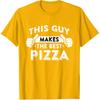 This Guy Makes The Best Pizza - Food Lover Pizza Baker T-Shirt Small