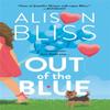 Out of the Blue by Alison Bliss Paperback Book 9781538764589