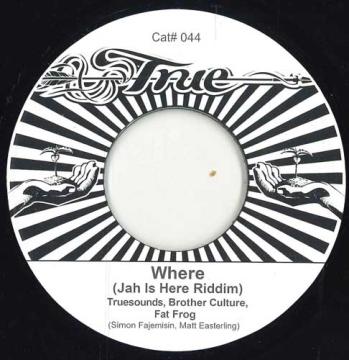 

7inch Record TRUESOUNDS, BROTHER CULTURE, FAT FR - Where (Jah Is Here Riddim) / Where, CAT044 True Sounds UK 2024 UK Reggae, Ska & Dub