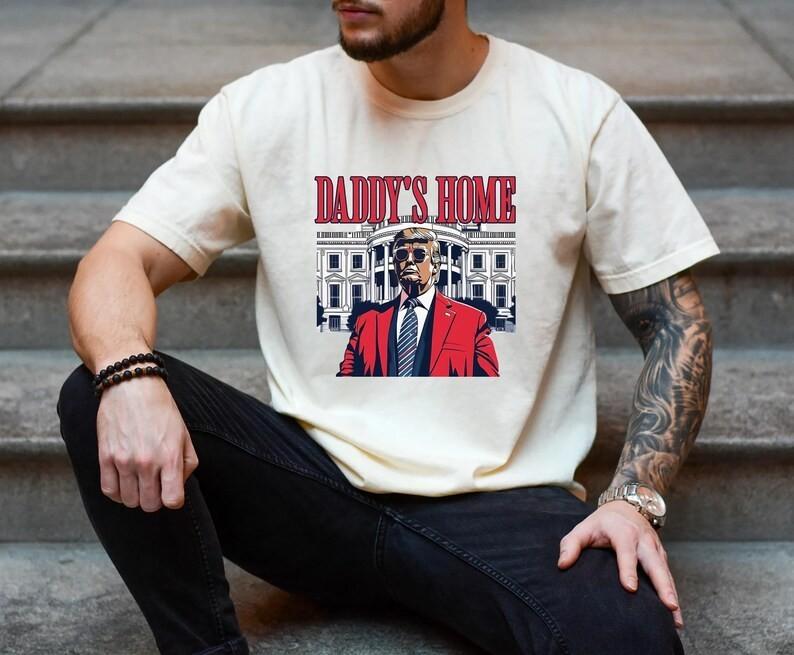 Daddy's Home Shirt for Men, White House Trump 2024 Shirt, Trump Gift