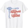 More Spaghetti Less Upsetti Italian Pasta More Spaghetti T-Shirt