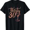 30th Birthday Gift Girly Rose Thirsty 30 Thirty T-Shirt