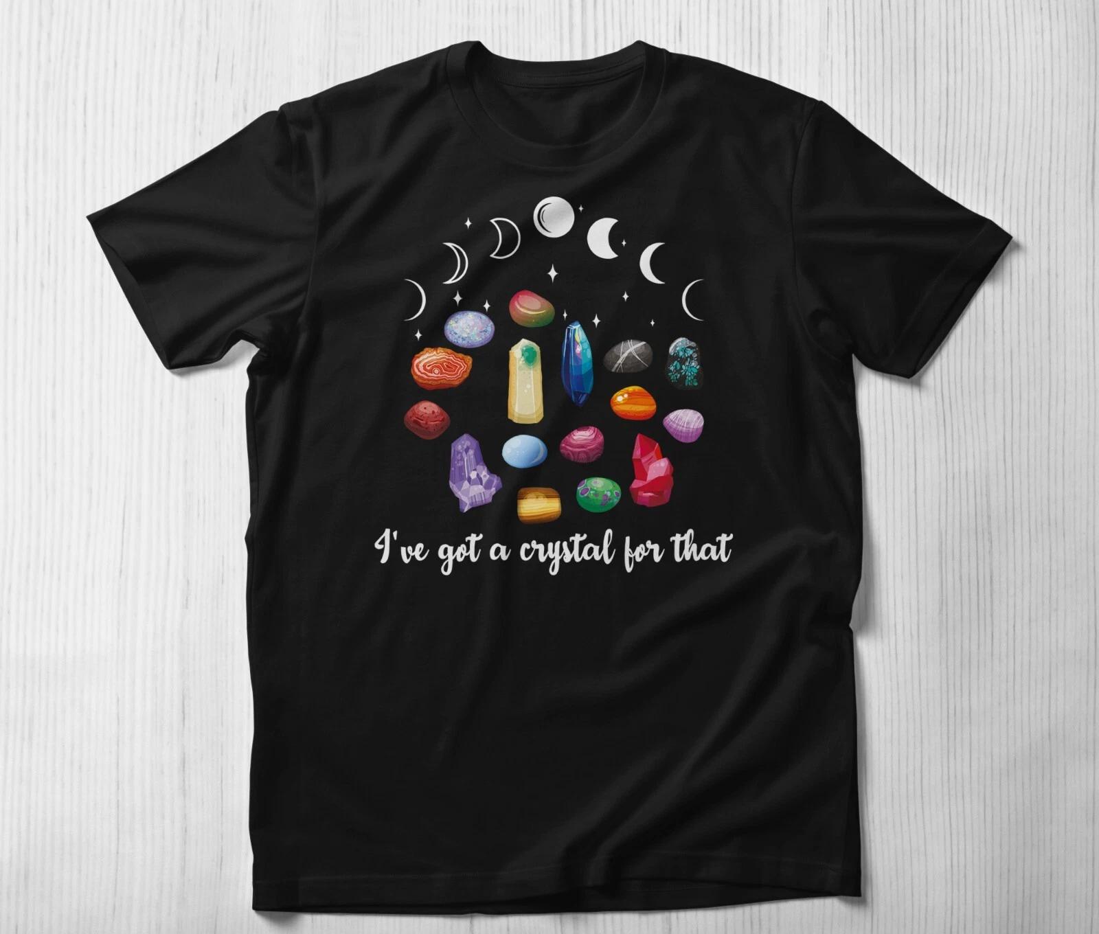 

I ve Got A Crystal For That Funny Spiritual Gemstone tee, Crystals Shirt S