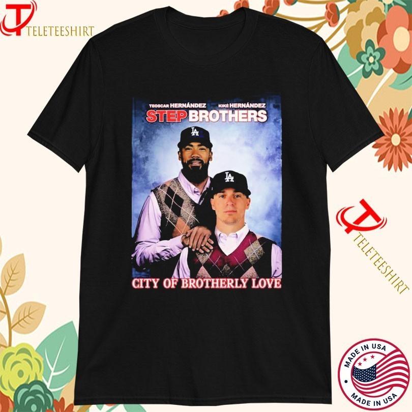 Teoscar & Kike Hernandez Step Brothers City of Brotherly Love Dodgers T-Shirt Unisex T-Shirt S