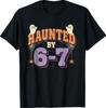 Haunted by 67 Funny Halloween T-Shirt Unisex T-Shirt