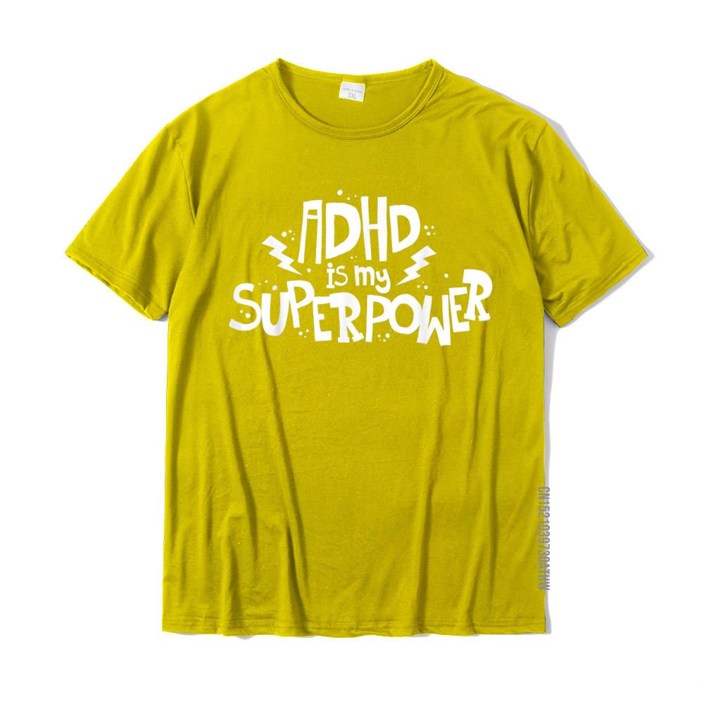 ADHD Is My Superpower Attention Deficit Disorder Quote TShirt Summer Tops T Shirt Cotton Men T Shirts Summer Popular